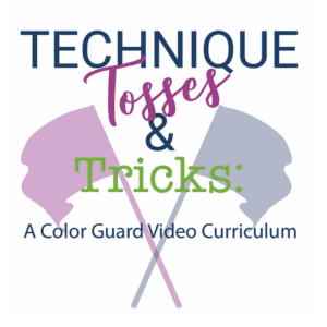 Technique Tosses and Tricks A Color Guard Video Curriculum Marching Arts Education